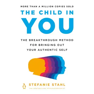 USED-The Child in You: The Breakthrough Method for Bringing Out Your Authentic Self by Stahl, Stefanie (Paperback)