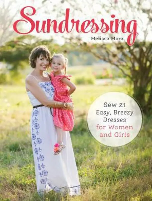 USED-Sundressing: Sew 21 Easy, Breezy Dresses for Women and Girls by Mora, Melissa (Paperback)