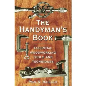 USED-The Handyman's Book: Essential Woodworking Tools and Techniques by Paul N. Hasluck (Paperback)