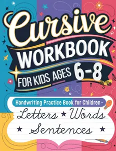 Cursive Workbook for Kids Ages 6-8: Letters, Words & Sentences 3-in-1 Handwriting Practice Book - Supports the Elementary School Curriculum