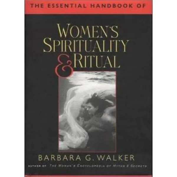 USED Book - The Essential Handbook of Women's Spirituality and Ritual by Barbara G. Walker (Hardcover) - english