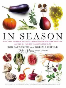 USED-In Season: More Than 150 Fresh and Simple Recipes from New York Magazine Inspired by Farmer s' Market Ingredients by Rob Patronite (Hardcover)