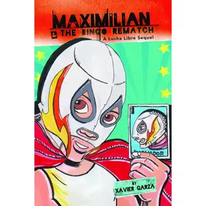 USED-Maximilian & the Bingo Rematch (Max's Lucha Libre Adventures #2) / Maximilian & La Revancha de la Lotería: A Bilingual Lucha Libre Thriller / Una Nove by Garza, Xavier (Paperback)