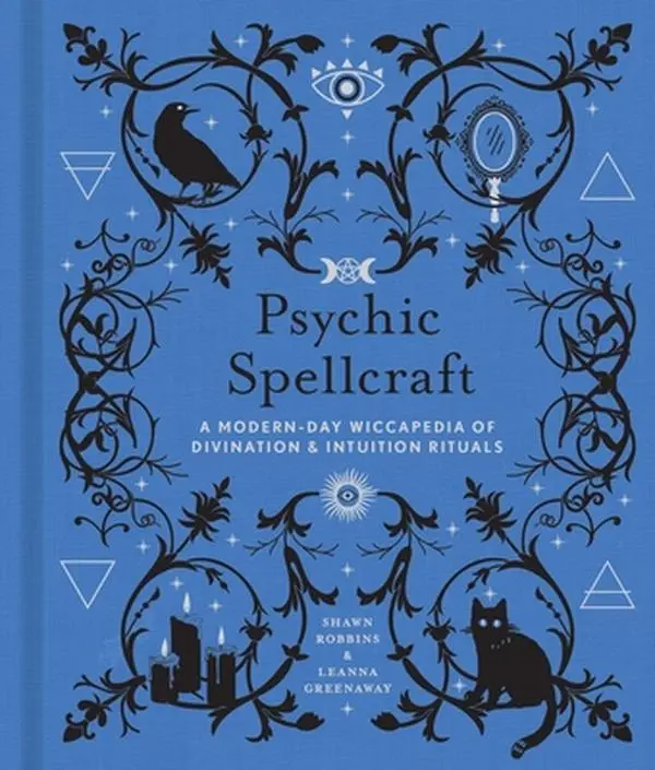 Psychic Spellcraft: A Modern-Day Wiccapedia of Divination & Intuition Rituals -- Shawn Robbins - Hardcover