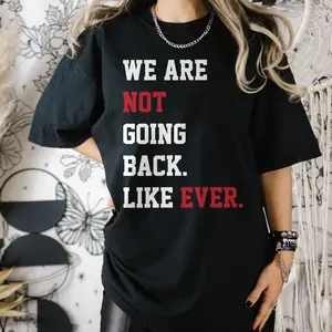 Taylien Endorses Kamala Shirt, We are not going back Shirt, TShirt Sweatshirt Hoodie