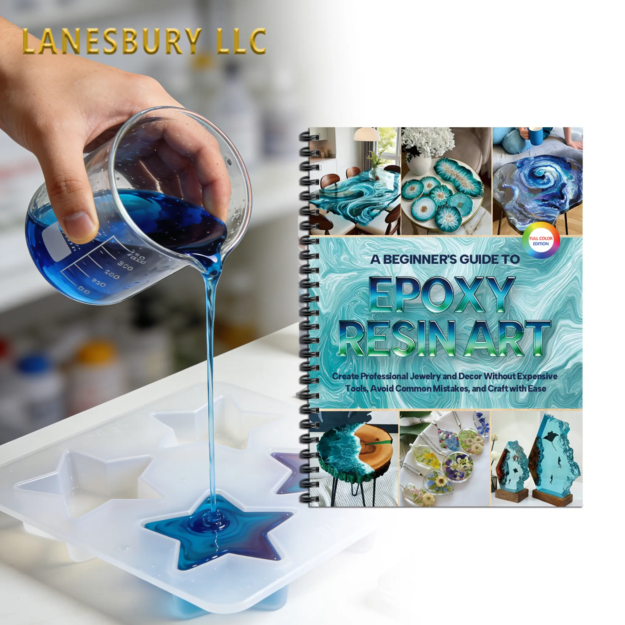 A Beginner's Guide to Epoxy Resin Art: Create Professional Jewelry and Decor Without Expensive Tools, Avoid Common Mistakes, and Craft with Ease