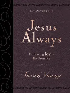 Jesus Always, Large Text Leathersoft, with Full Scriptures: Embracing Joy in His Presence (a 365-Day Devotional) (Jesus Always) by Sarah Young [Premium Leather-Look™, LeatherSoft]