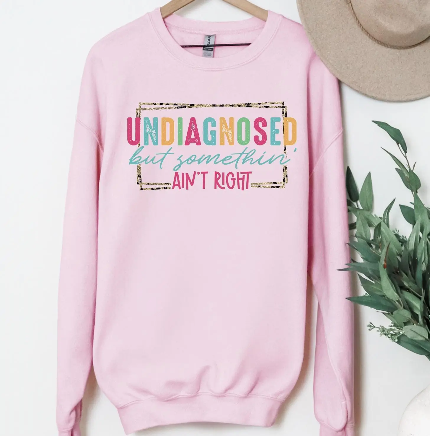 Undiagnosed But Something Ain’t Right Sweatshirt or T-Shirt, DTG Printed