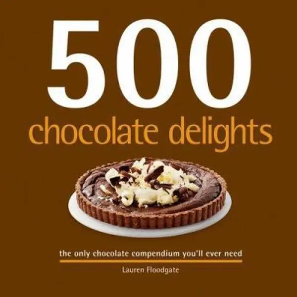 USED Book - 500 Chocolate Delights: The Only Chocolate Compendium You'll Ever Need by Floodgate, Lauren (Hardcover) - english