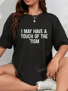 100% Cotton I May Have A Touch Of The Tism - Funny Autism Inspired T-Shirt
