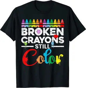 Broken Crayons Still Color Mental Health Awareness Unisex T-Shirt all size color