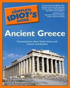 USED-The Complete Idiot's Guide to Ancient Greece by Eric D. Nelson (Paperback)