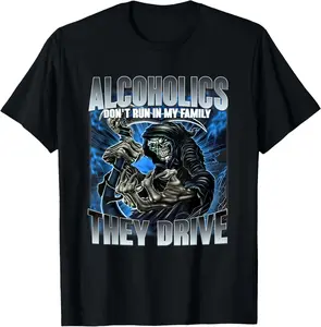 100% Cotton Alcoholics Dont Run In My Family They Drive Skeleton Meme T-Shirt