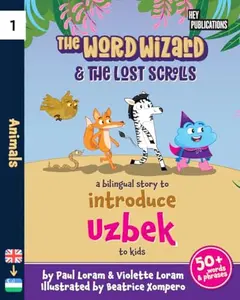 USED-The Word Wizard - Bilingual English & Uzbek Children's Book: The Lost Scrolls - Animals, Learn 50+ Uzbek words in this fun story. Ideal for ages 2-8. Uzbek language learning. Storybook for Kids. by Paul Loram (Paperback)