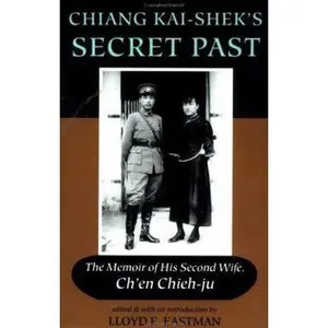 USED-Chiang Kai-shek's Secret Past: The Memoir Of His Second Wife by Ch'en Chieh-ju (Paperback)