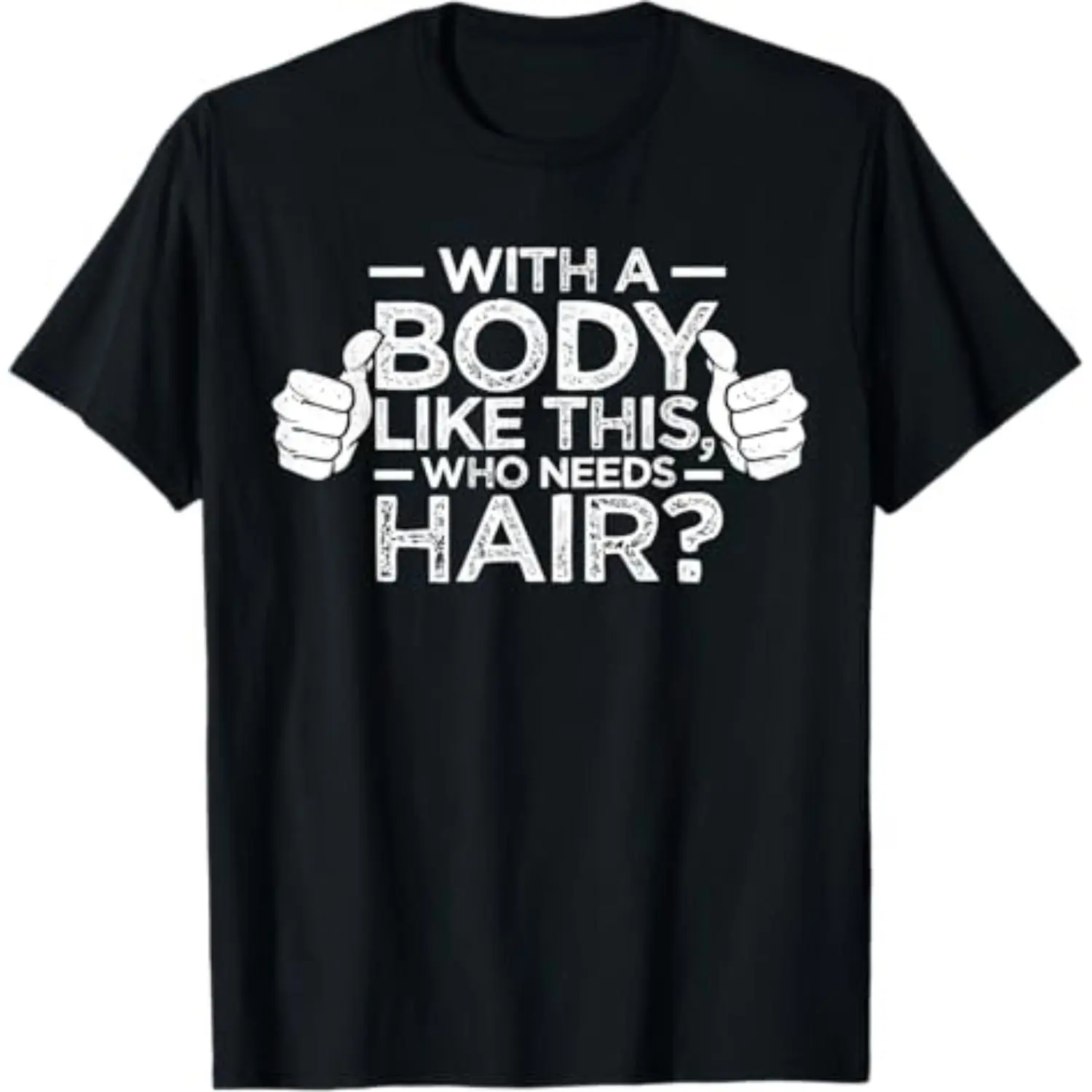 Cotton With A Body Like This Who Needs Hair Shirt Bald Men Dad Gift T-Shirt