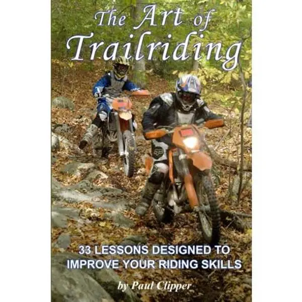 USED Literature Book - The Art of Trailriding: 33 Lessons for Dirt Bike Control, Techniques & Riding Skill Improvement Manual by Paul Clipper (Paperback, English)