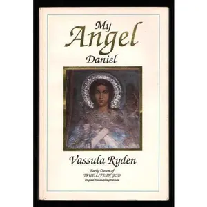 USED-My Angel Daniel: Angel, Notebooks 1-4 : Early Dawn of True Life in God (True Life in God Series) by Vassula Ryden (Paperback)