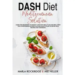 USED-DASH Diet Mediterranean Solution: Guide for Beginners to Weight Loss with Meal Plan and Meal Prep. The Hypertension Action Plan and Health Plan to Det by Heller, Axe (Paperback)