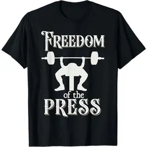 Freedom Of Press Gym Humor Men Weight Lifting Bench Press T-Shirt