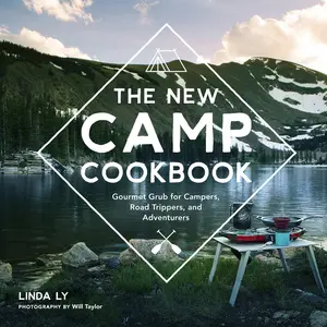 USED-The New Camp Cookbook: Gourmet Grub for Campers, Road Trippers, and Adventurers by Ly, Linda (Hardcover)