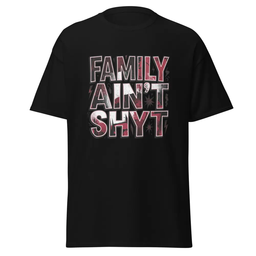 FAMILY AIN' T SHYT