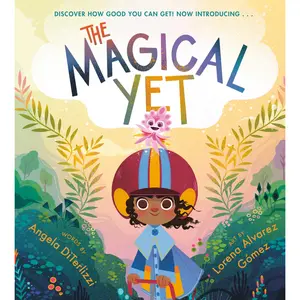 The Magical Yet by Angela DiTerlizzi, Lorena Alvarez Gómez [Hardcover Book]