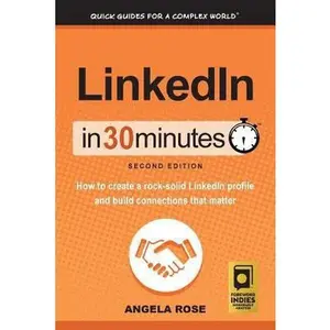 USED Book - LinkedIn In 30 Minutes (2nd Edition): How to create a rock-solid LinkedIn profile and build connections that matter by Rose, Angela (Paperback) - english