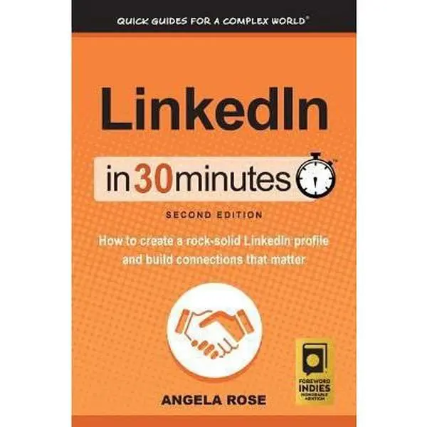 USED Book - LinkedIn In 30 Minutes (2nd Edition): How to create a rock-solid LinkedIn profile and build connections that matter by Rose, Angela (Paperback) - english