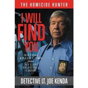 USED-I Will Find You: Solving Killer Cases from My Life Fighting Crime by Kenda, Joe (Hardcover)