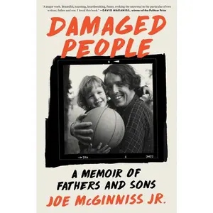 Damaged People: A Memoir of Fathers and Sons -- Joe McGinniss - Hardcover