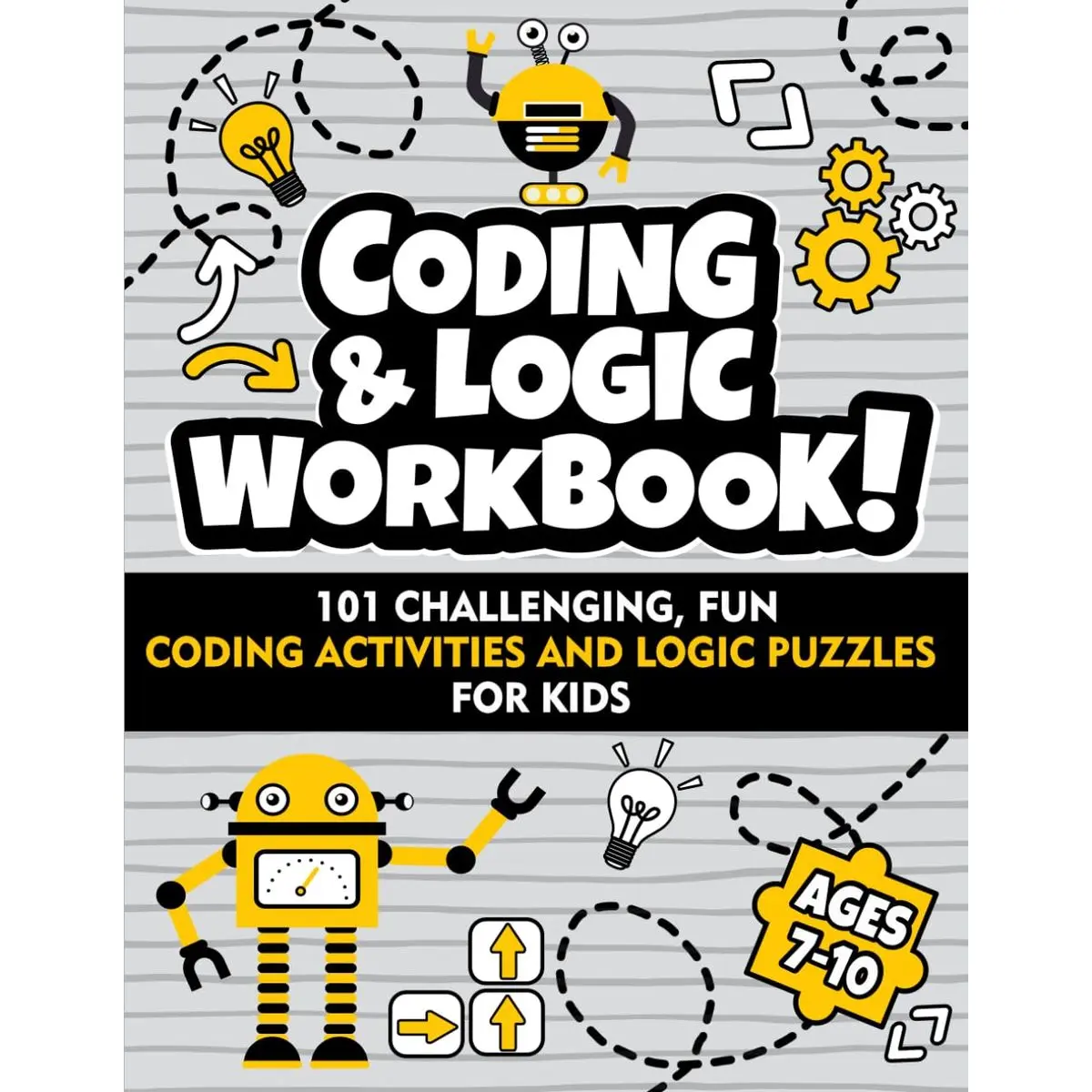 Coding and Logic Workbook!: 101 Challenging Fun Coding Activities and Logic Puzzles For Kids Ages 7-10 Paperback – March 21, 2022
