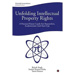 USED-Unfolding Intellectual Property Rights: A Practical Patent Guide for Researchers, Academicians and start-ups by Rajesh Singh (Hardcover)