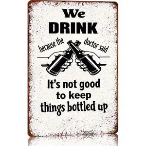 Funny Wall Decor Metal Sign - "We Drink Because The Doctor Said It Not Good To Keep Things Bottled Up", 12x8 Inch Perfect For Bars, For Man Caves, Garages, And Dorms - Playful Message Sign, Ideal Gift, Metal Wall  Decor