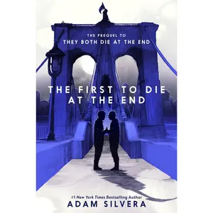 The First to Die at the End (They Both Die at the End Series: Volume Number 2) by Adam Silvera [Hardback Book]