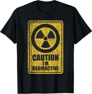 100%cotton Caution I'm Radioactive - Radiation Therapy Chemo X-Ray T-Shirt