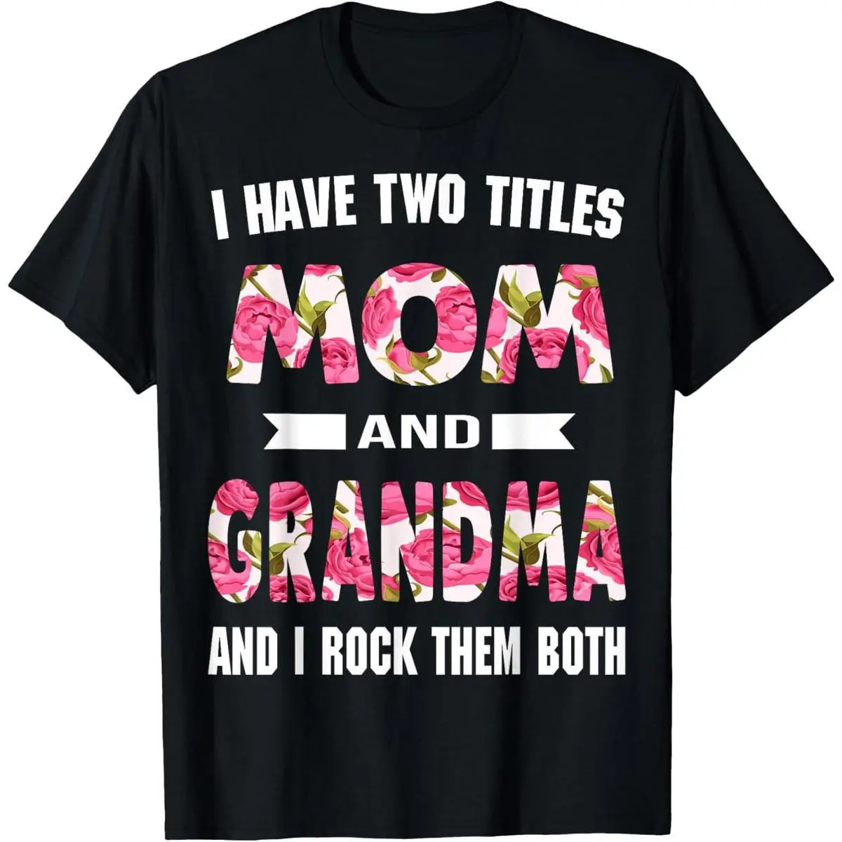 [100% Cotton]I Have Two Titles Mom Grandma And I Rock Them Mother's Day T-Shirt