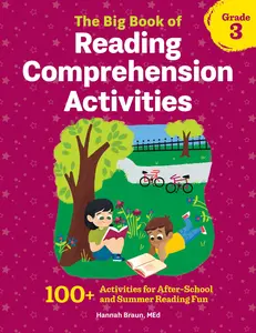 The Big Book of Reading Comprehension Activities, Grade 3: 100+ Activities for After-School and Summer Reading Fun -- Hannah Braun - Paperback