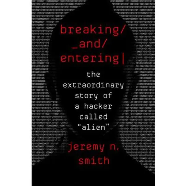 USED Book - Breaking and Entering: The Extraordinary Story of a Hacker Called Alien by Smith, Jeremy N. (Hardcover) - english