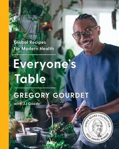 Everyone's Table: Global Recipes for Modern Health by Gregory Gourdet||JJ Goode, EdD. [Hardback Book]