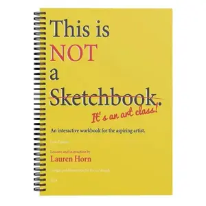 This is NOT a Sketchbook It's an Art Class, Interactive Art Workbook for Aspiring Artists, Creative Drawing Guide with Artistic Techniques and Lessons by Lauren Horn