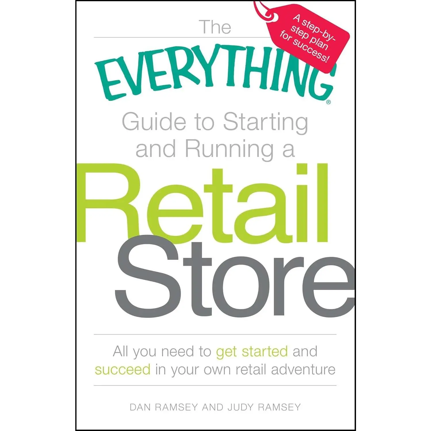 The Everything Guide to Starting and Running a Retail Store: All you need to get started and succeed in your own retail adventure