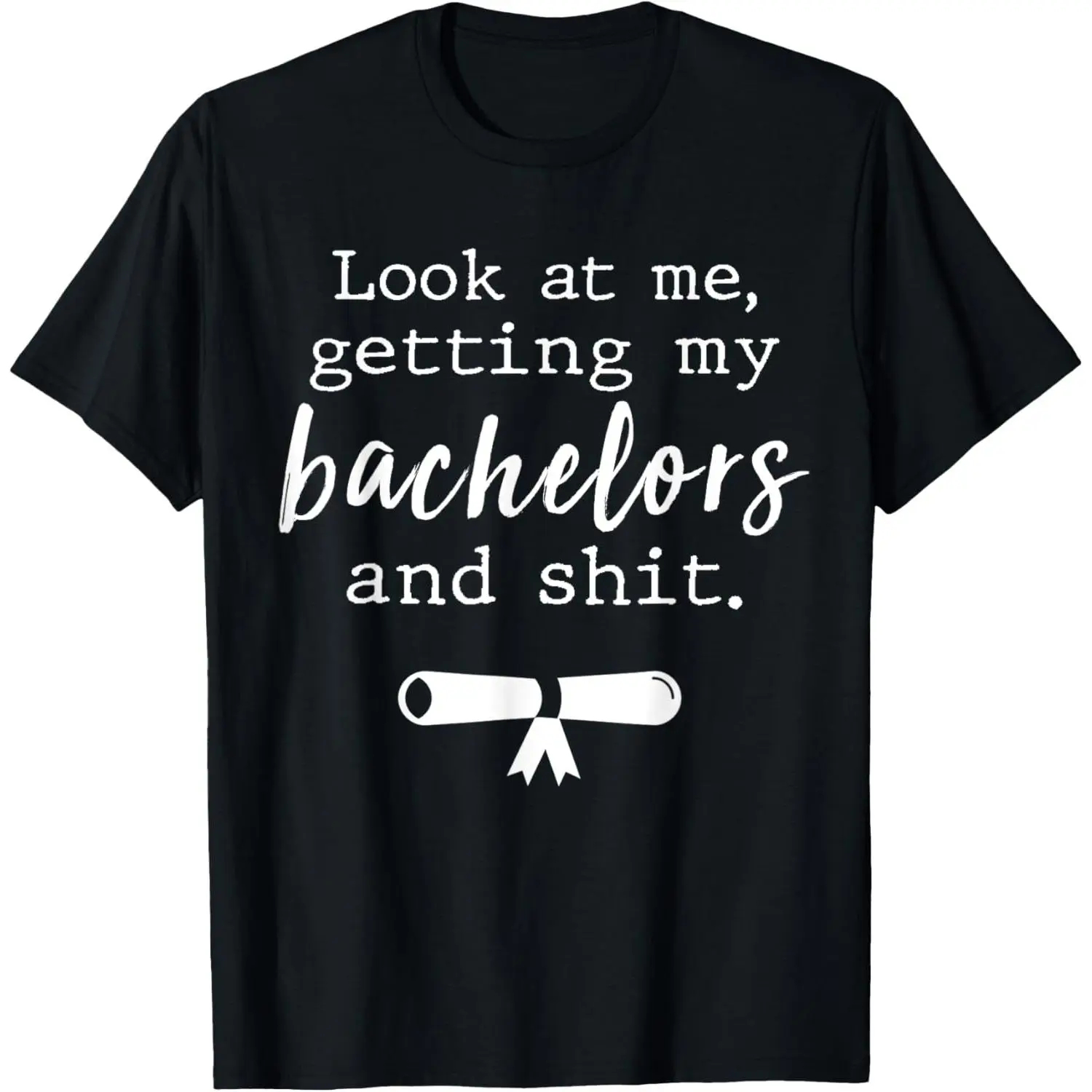 Funny College Graduation Shirts Bachelors Degree Gift Grad T-Shirt,Made in USA