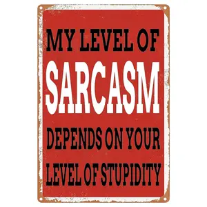Funny Sarcastic Metal Tin Sign My Level of Sarcasm Depends On Your Level Of Stupidity Wall Decor for Home Kitchen Bathroom Farm Garden Garage Man Cave Bar Club 8x12 Inch
