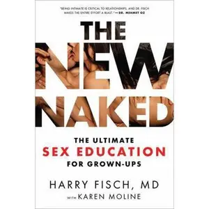 USED-The New Naked: The Ultimate Sex Education for Grown-Ups by Fisch, Harry (Paperback)