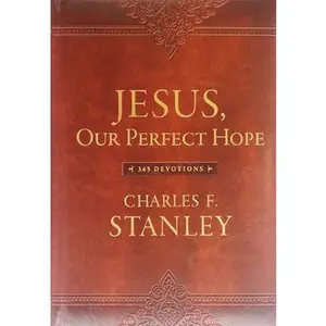 USED-Jesus, Our Perfect Hope: A Daily Devotional for Finding Confidence and Encouragement in God's Promises (365 Devotions - Inspiration for Every Day of t by Stanley, Charles F. (Imitation Leather)