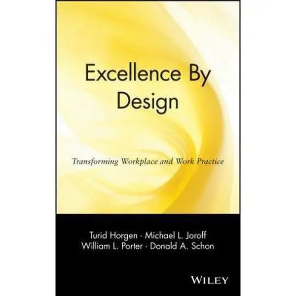 USED-Excellence By Design: Transforming Workplace and Work Practice by Turid Horgen (Hardcover)