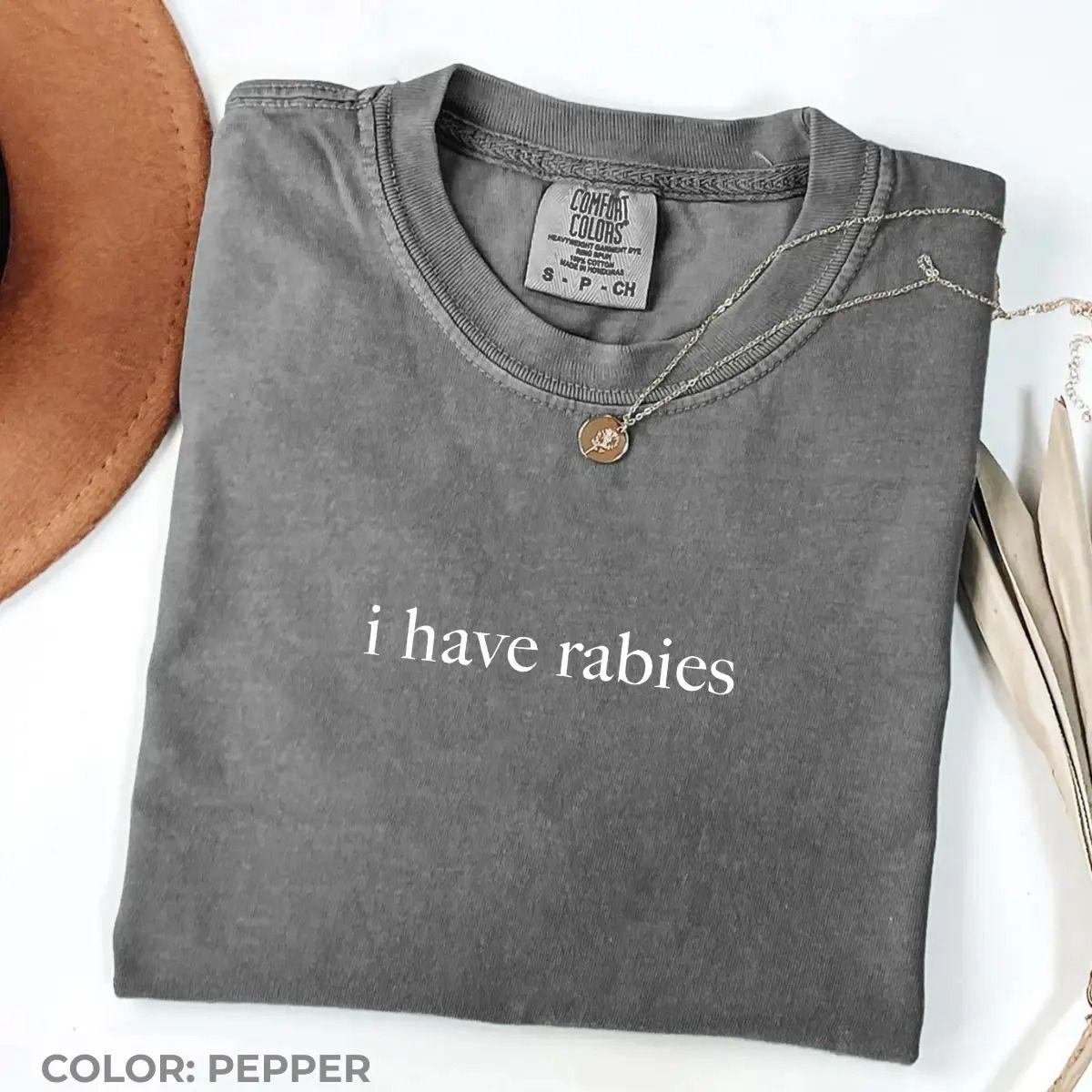 Comfort Colors I Have Rabies Graphic Tee, Unisex Dark Humor Tee for Daily Wear, Casual Cotton Graphic Shirt, Apparel Made In The US – Caps Apparel
