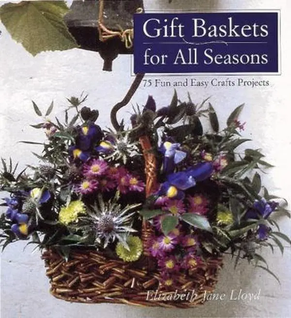 USED-Gift Baskets for All Seasons: 75 Fun and Easy Craft Projects by Lloyd, Elizabeth Jane (Paperback)
