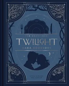 The Unofficial Twilight Saga Cookbook: Flavors from Forks -- Kayla Ruhland, Hardcover